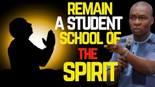REMAIN A STUDENT IN THE SCHOOL OF THE SPIRIT | APOSTLE JOSHUA SELMAN