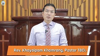 19th PI 2021 Matthang Ranyei Sermon by Rev.Khayaipam Khamrang Pastor TBCI.