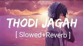 Thodi Jagah [Slowed+Reverb]- Arijit Singh | Marjaavaan | Cozy Nights
