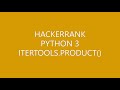 HACKERRANK|PYTHON 3|ITERTOOLS.PRODUCT()