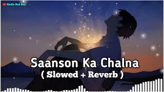 Saanson Ka Chalna ( Slowed + Reverb )  | Raktim Chowdhury | Ashis Kumar | Hindi Lo-fi Video Song