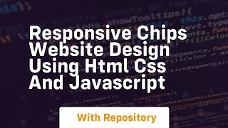 Responsive chips website design using html css and javascript