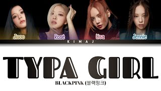 [Blackpink] 'Typa Girl' Color Coded Lyrics Han/Rom/Eng