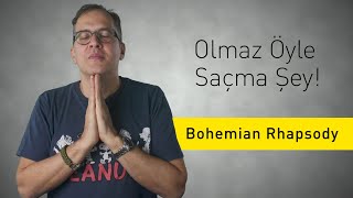 Bohemian Rhapsody - Olmaz Öyle Saçma Şey (S3/Bölüm#6)