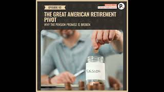 The Great American Retirement Pivot: Why the Pension Promise is Broken