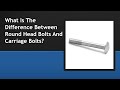 What Is The Difference Between Round Head Bolts And Carriage Bolts