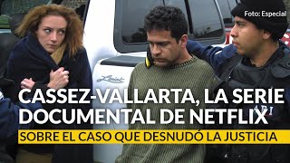Cassez-Vallarta, la serie documental de Netflix sobre el caso que desnudó la justicia