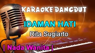 Idaman Hati ||  Rita Sugiarto || Dangdut Karaoke Orgen Tunggal || Nada Wanita