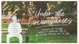 Under The Circumstances | Part 3 | Andy Stanley