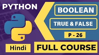 26. 🚀 Master Python Boolean Data Type | True & False in Python | Hindi Tutorial for Beginners 2025