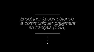 Enseigner la compétence à communiquer oralement en français (ILSS)