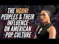The Nguni Peoples & Their Influence On American Pop Culture
