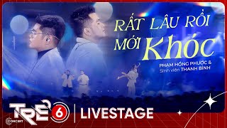 Rất Lâu Rồi Mới Khóc - Phạm Hồng Phước x Sinh viên Thanh Bình | LIVE AT TRẺ CONCERT