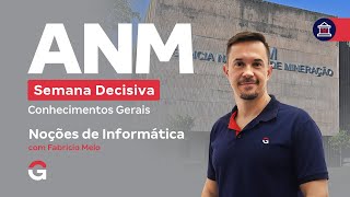 Concurso ANM | Semana Decisiva: Conhecimentos Gerais | Noções de Informática