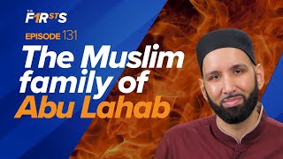 When Allah Guided the Children of Abu Lahab | The Firsts | Dr. Omar Suleiman