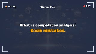 What is competitor analysis? Basic mistakes.