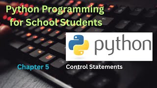 Python Programming for School Students | Chapter 5 | Sequential Statements | Selection Statements