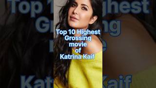 Top 10 highest grossing movie of Katrina Kaif #movieupdate #most #highest #katrinakaif