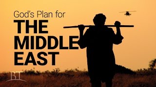 Beyond Today -- God's Plan for the Middle East