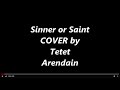 Sinner or Saint I COVER by Tetet Arendain