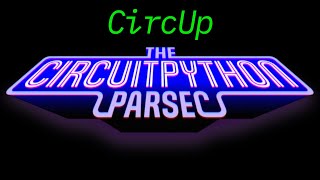 John Park's CircuitPython Parsec: CircUp @adafruit @johnedgarpark #adafruit #circuitpython