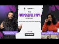 The Purposeful Papa Podcast: Unlearning, healing, and becoming the father your children need.