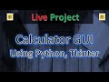 Create A Calculator Using Python & Tkinter | Project - 1 | Live Coding
