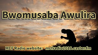 MCF Radio: Bwomusaba Awulira With Pastor Fortunate Nahabwe  06-June-2024