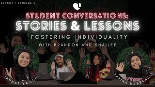 Fostering Individuality | Ep 3. Student Conversations: Stories & Lessons (ft. Brandon and Shailee)