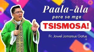 PAALA-ALA PARA SA MGA TSISMOSA II INSPIRING HOMILY II FR. JOWEL JOMARSUS GATUS