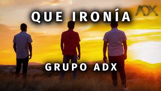 Grupo ADX La Adixión - Que Ironía (En Vivo)