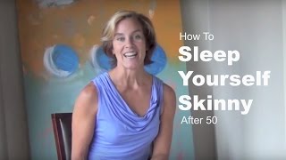 The After 50 Fitness Formula way to Sleep Yourself Skinny with Debra Atkinson