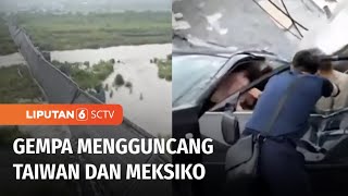 Kilas Mancanegara: Gempa Mengguncang Taiwan dan Meksiko Ciptakan Kepanikan | Liputan 6