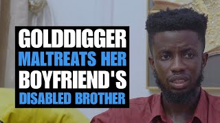 GOLDDIGGER MALTREATS BOYFRIEND'S DISABLED BROTHER  (But Learns A Big Lesson) | Moci Studios