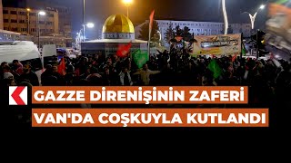 Gazze direnişinin zaferi Van'da coşkuyla kutlandı