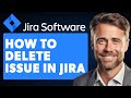 How To Delete Issue In Jira Software (Full 2024 Guide)