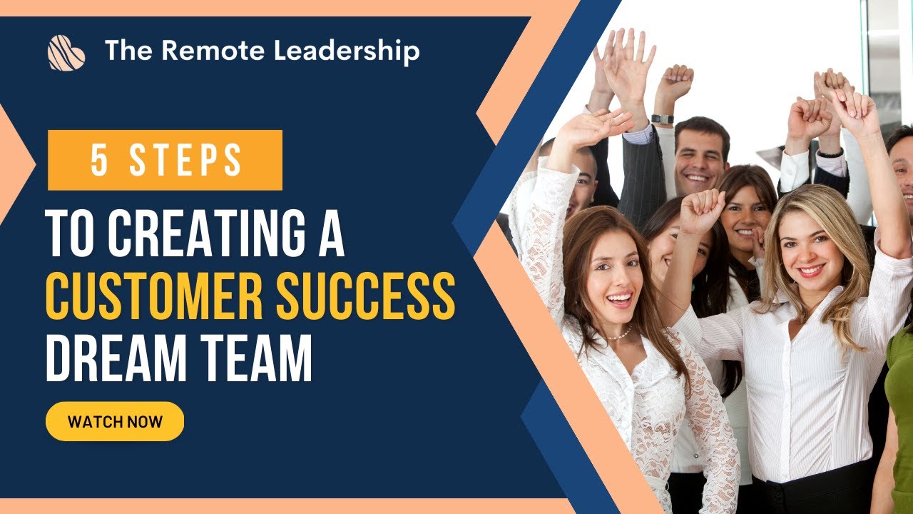 5 Steps To Creating A Customer Success Dream Team Success Mentor By