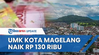 UMK Kota Magelang 2023 Naik Rp 130 Ribu, Lebih Kecil Dibanding Kabupaten Magelang