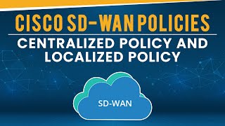 Cisco SD-WAN Policies – Centralized Policy and Localized Policy | ENSDWI 300-415 | PyNet Labs