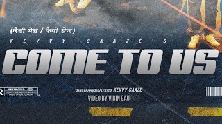 KEVVY SAAZE - COME TO US (Official Song) | New Punjabi Song 2024 | Punjabi Hip Hop