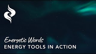 Favorite Energy Tool | Be the word: Bringing yourself into the moment