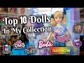 My Top 10 Favorite Dolls In My Collection