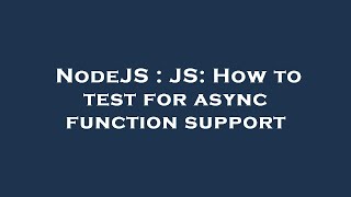 NodeJS : JS: How to test for async function support