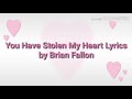 You Have Stolen My Heart Lyrics by Brian Fallon