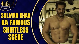 Salman Khan ka famous shirtless scene