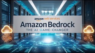 Amazon Bedrock-The AI Game Changer