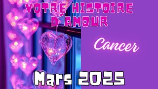 ♋CANCER💞 VOTRE HISTOIRE D'AMOUR💜 MARS 2025🌷 #cancer #mars2025