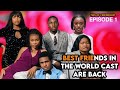 Best Friends In The World Cast Are Back_Ties of Friendship Episode 1