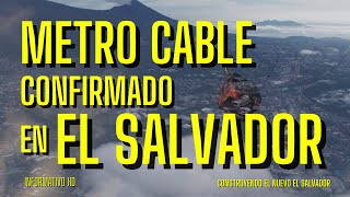 ¡Metro Cable en El Salvador!  Avanza el Plan para Transformar el Transporte Público