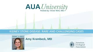 AUAU Podcast: Kidney Stone Disease: Rare and Challenging Cases